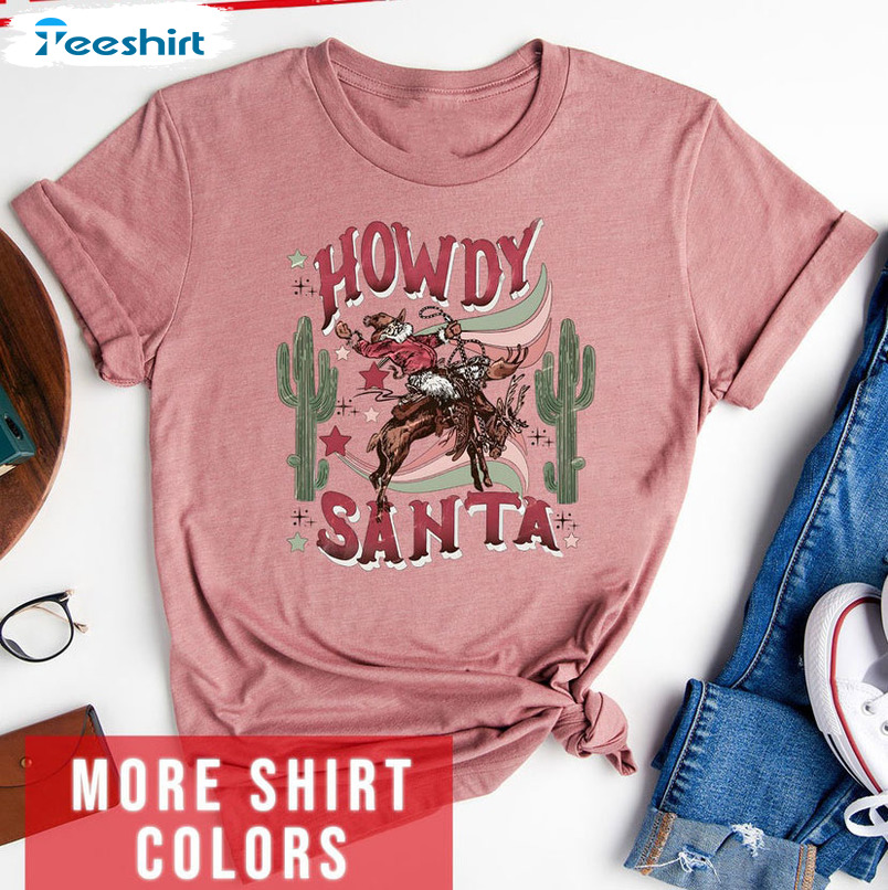 Howdy Santa Shirt - Cowboy Santa Long Sleeve Sweatshirt