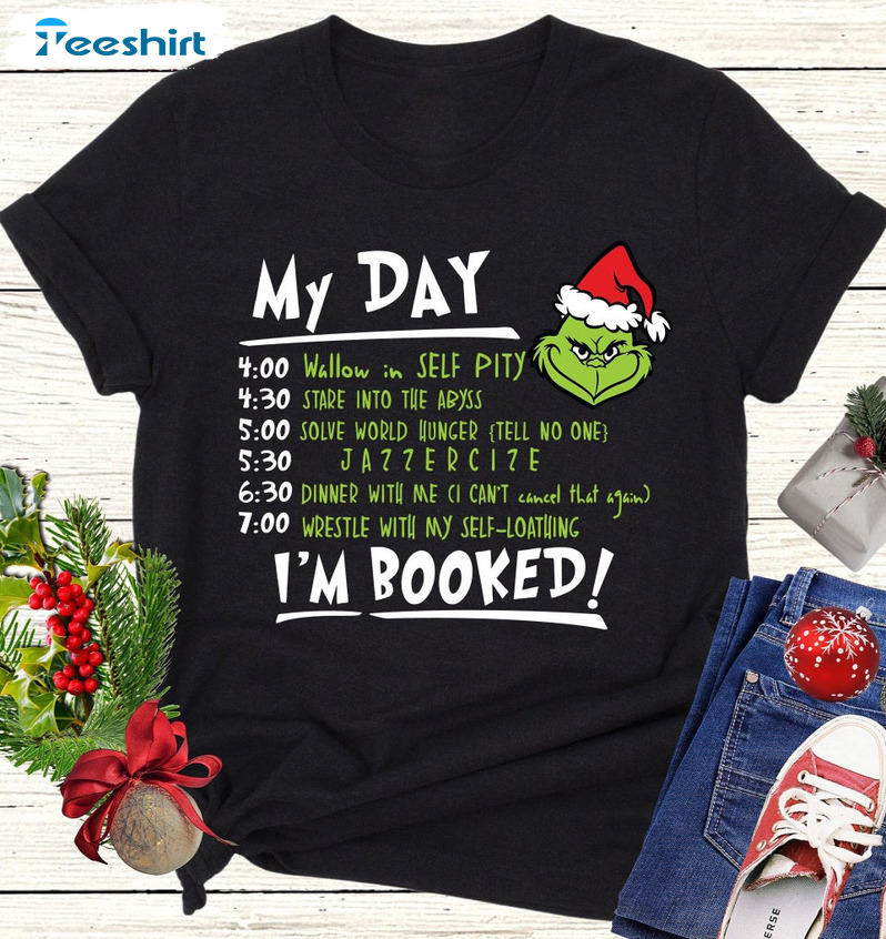 My Day I'm Booked Grinch Shirt - Grinch Movie Long Sleeve Sweater