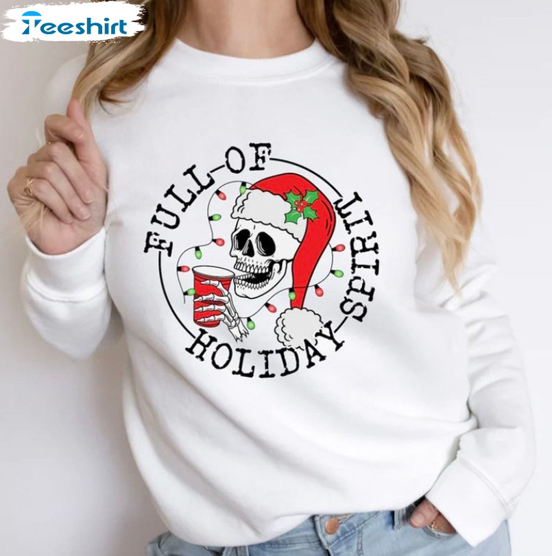 Full Of Holiday Spirit Shirt - Christmas Skull Sweater Unisex T-shirt