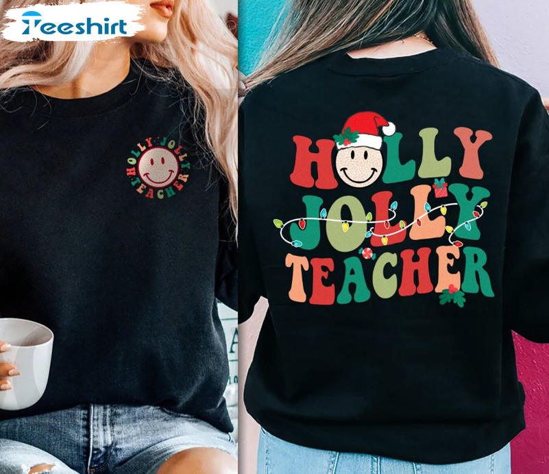 Holly Jolly Teacher Shirt - Christmas Santa Claus Sweatshirt Unisex Hoodie