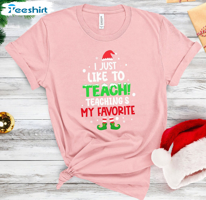 I Just Like To Teach Teaching's My Favorite Shirt - Teacher Preschool Unisex T-shirt Short Sleeve