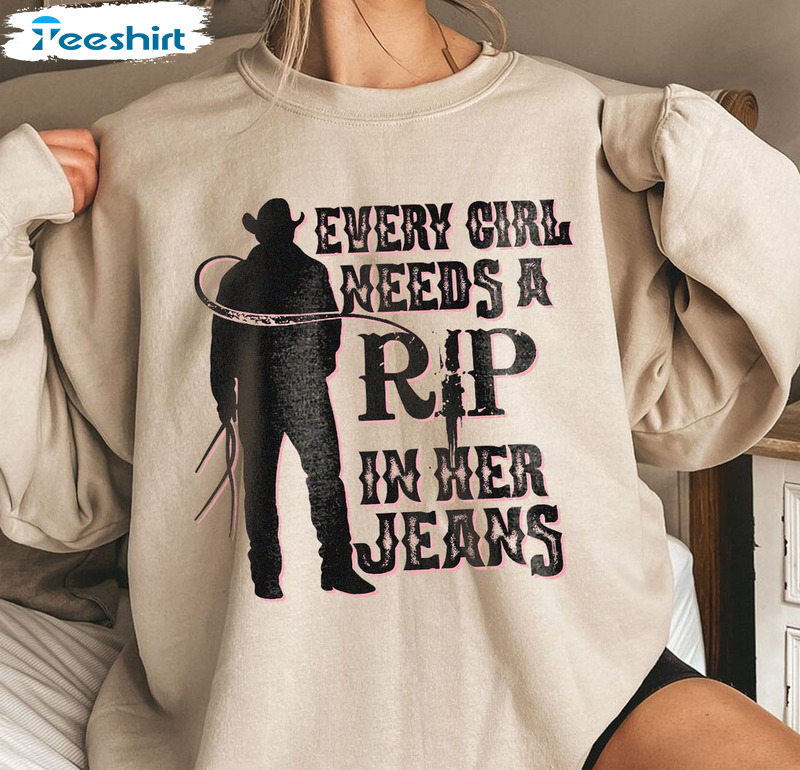 Every Girl Needs A Little Rip In Her Jeans Shirt - Tv Series Trending Sweater Short Sleeve