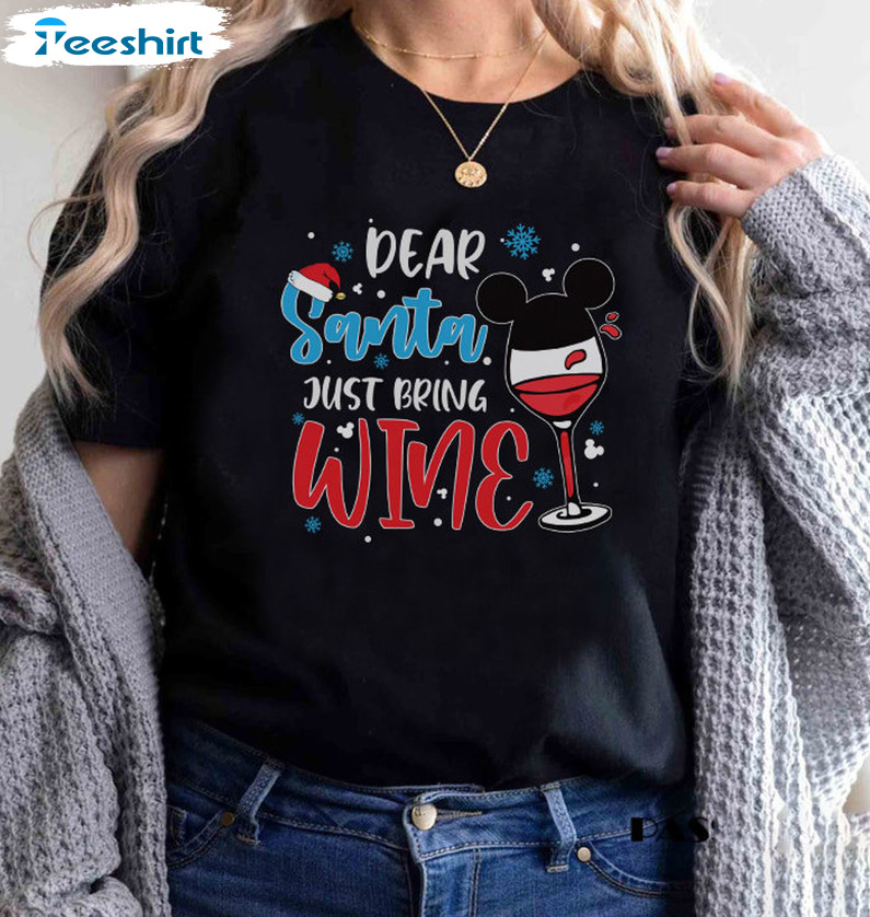 Dear Santa Just Bring Wine Shirt - Drinking Party Crewneck Unisex T-shirt