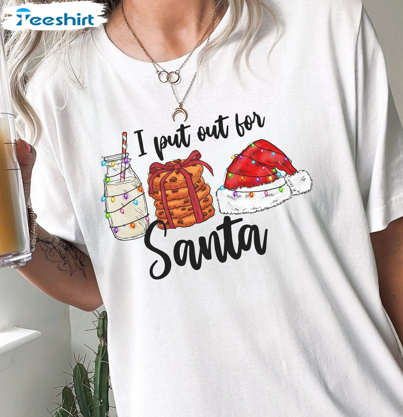 I Put Out For Santa Shirt - Christmas Sweatshirt Short Sleeve For Family