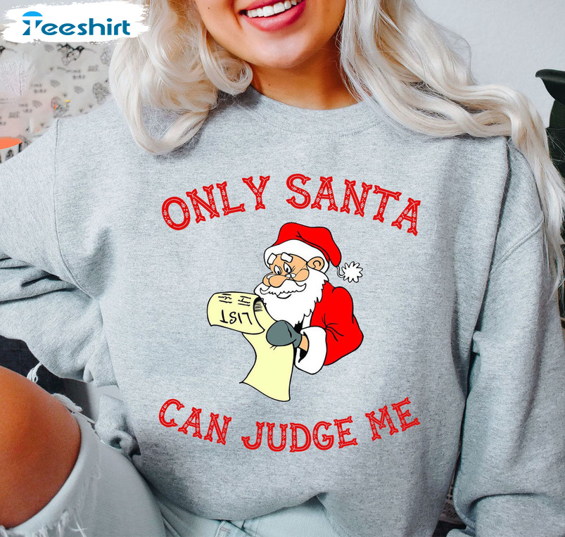 Only Santa Can Judge Me Shirt - Santa Claus Short Sleeve Unisex Hoodie