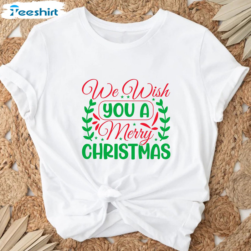 We Wish You A Merry Christmas Shirt - Christmas Santa Unisex T-shirt Sweater