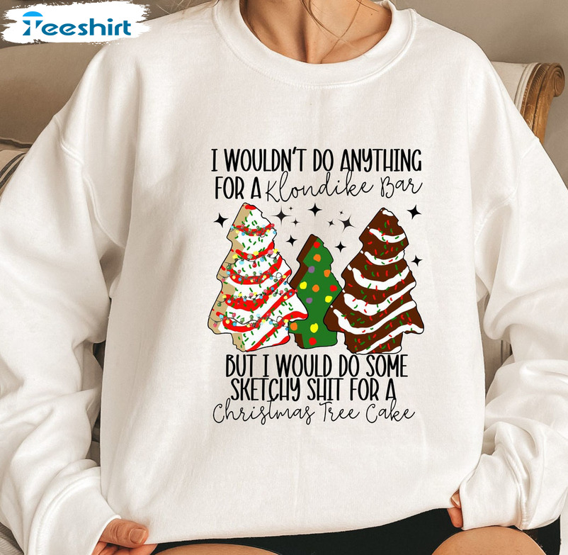 I Wouldn’t Do Anything For A Klondike Bar Shirt - Xmas Tree Cake Short Sleeve Crewneck