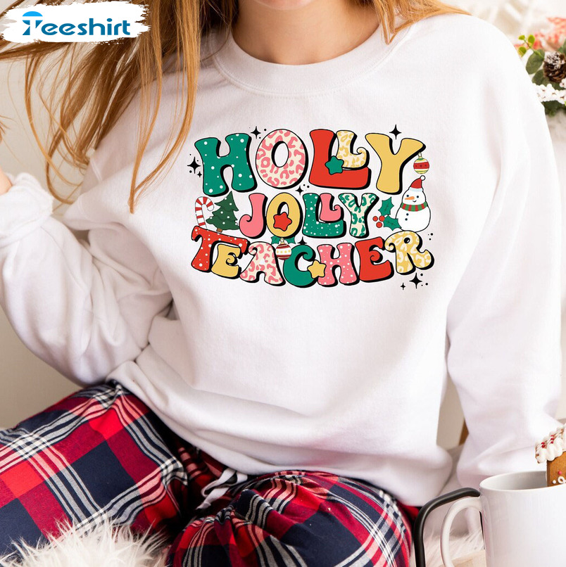 Holly Jolly Teacher Shirt - Christmas Teacher Crewneck Tee Tops