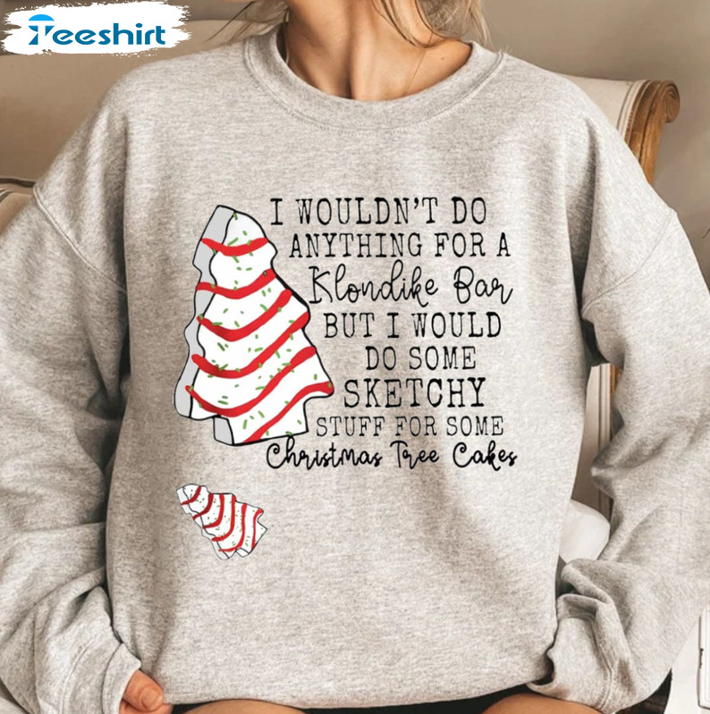 I Wouldn’t Do Anything For A Klondike Bar Shirt - Christmas Tree Cake Short Sleeve Unisex Hoodie