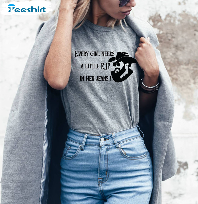 Every Girl Needs A Little Rip In Her Jeans Shirt - Yellowstone Tee Tops Sweatshirt