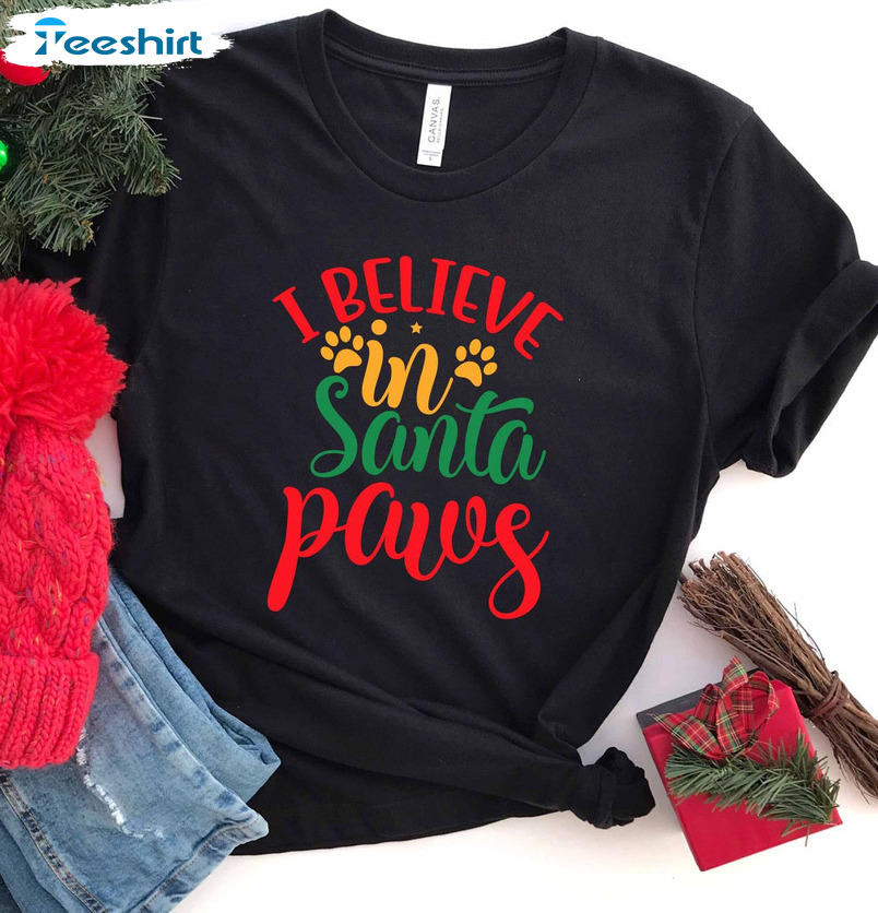 I Believe In Santa Paws Shirt - Christmas Dog Unisex T-shirt Short Sleeve