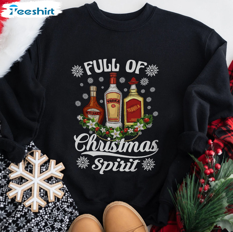 Full Of Christmas Spirits Shirt - Christmas Drinking Unisex T-shirt Tee Tops