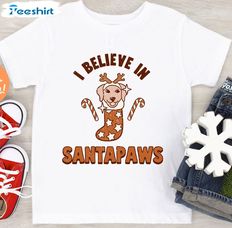 I Believe In Santa Paws Shirt - Christmas Crewneck Sweatshirt