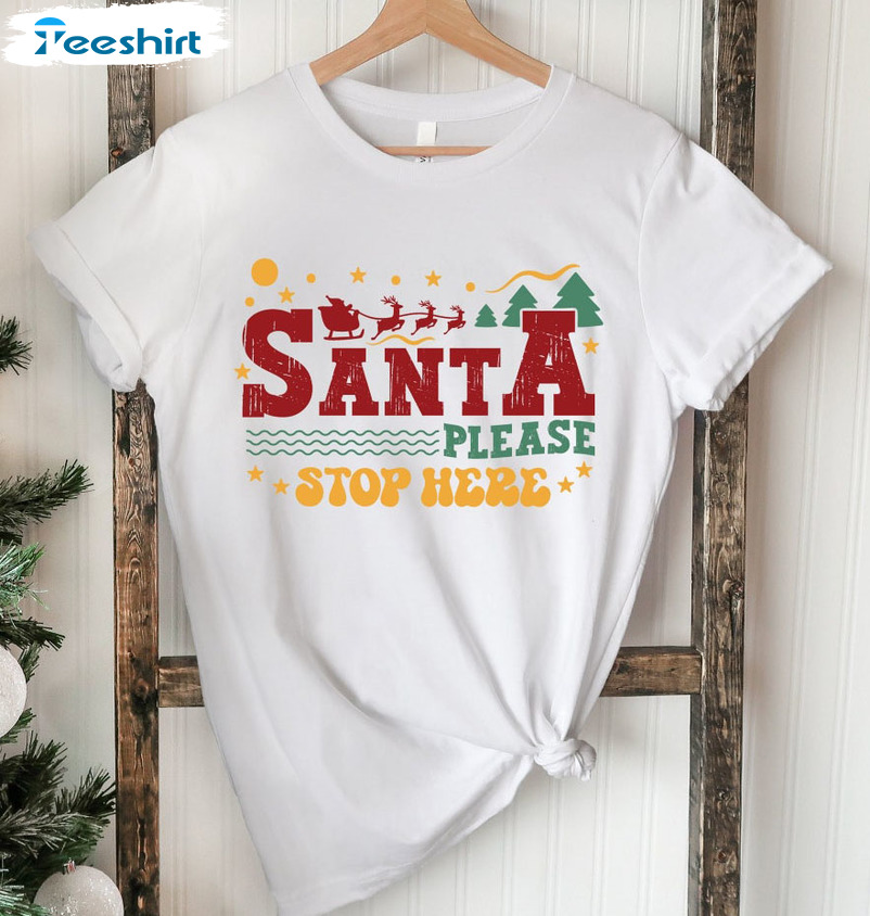 Santa Please Stop Here Shirt - Christmas Reindeer Long Sleeve Unisex T-shirt