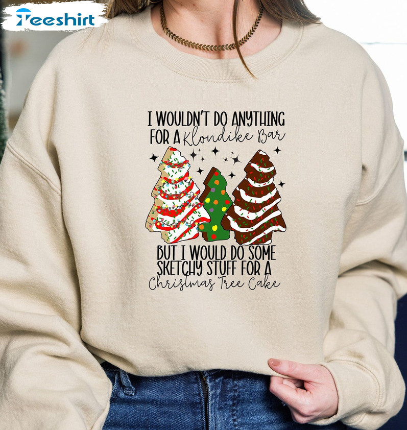 I Wouldn’t Do Anything For A Klondike Bar Shirt - Holiday Cake Sweater Unisex Hoodie