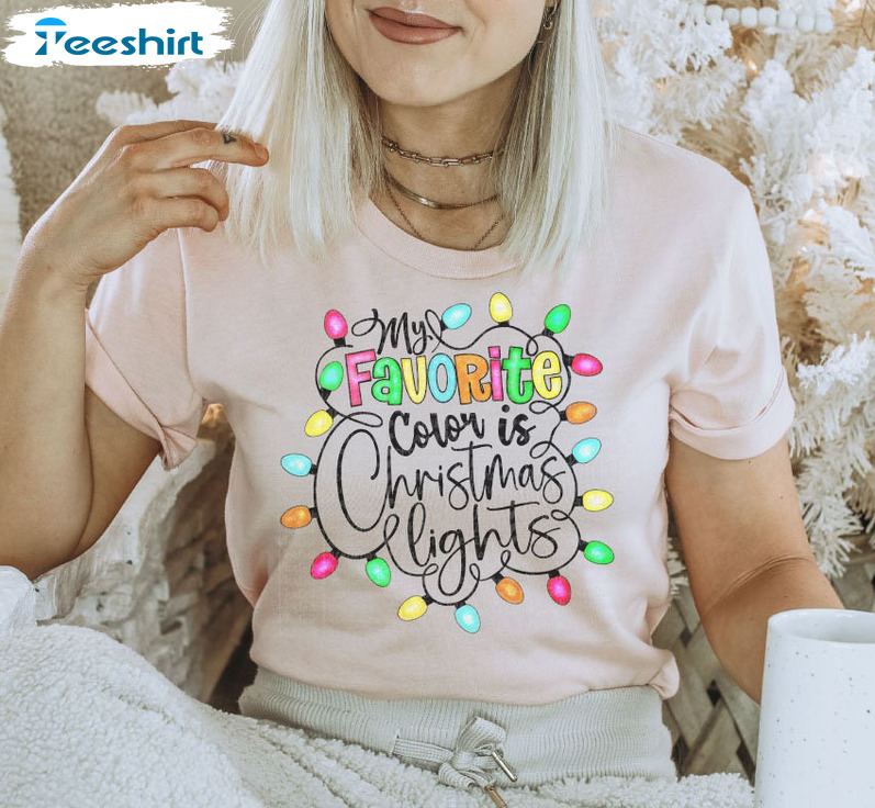 My Favorite Color Is Christmas Lights Shirt - Merry Christmas Sweatshirt Tee Tops