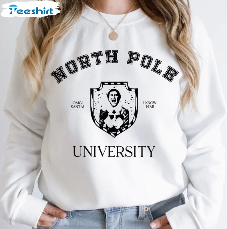 North Pole University Shirt - OMG Santa I Know Him Short Sleeve Sweatshirt