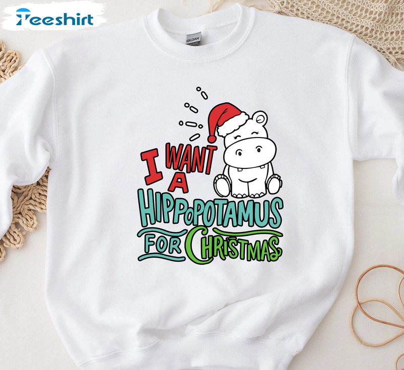 I Want A Hippopotamus For Christmas Shirt - Christmas Lovers Short Sleeve Crewneck