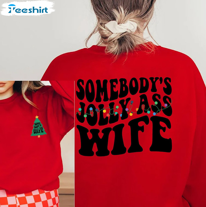 Somebody's Jolly Ass Wife Shirt - Christmas Party Unisex Hoodie Crewneck