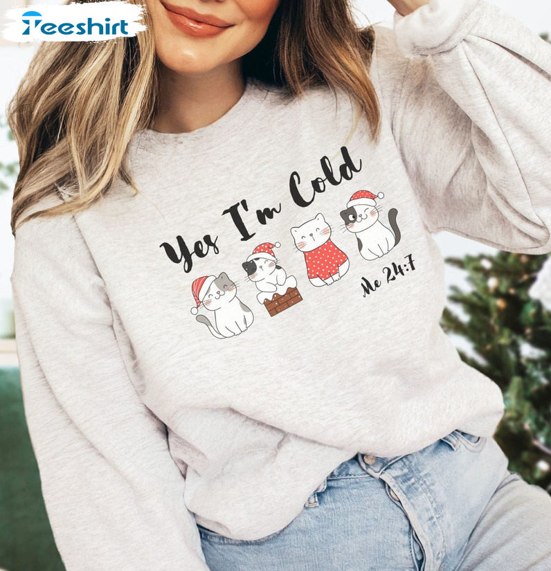 Yes I'm Cold Me 24 7 Shirt - Cute Cat Christmas Unisex Hoodie Crewneck