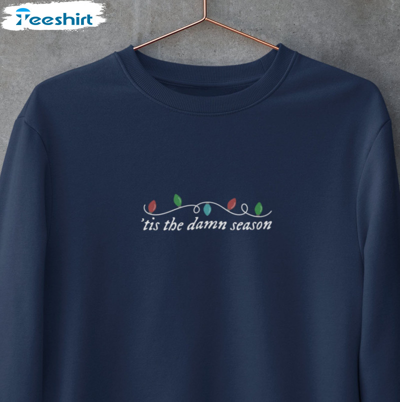 Tis The Damn Season Shirt - Taylor Swift Unisex Hoodie Crewneck