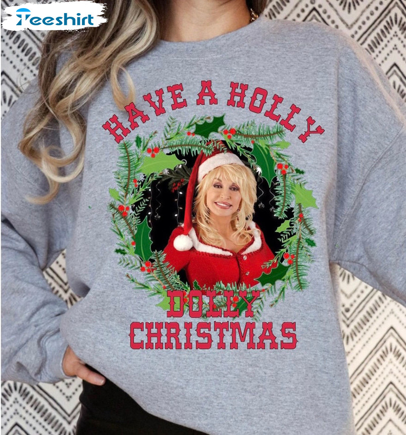 Have A Holly Dolly Christmas Shirt, Vintage Sweatshirt Crewneck