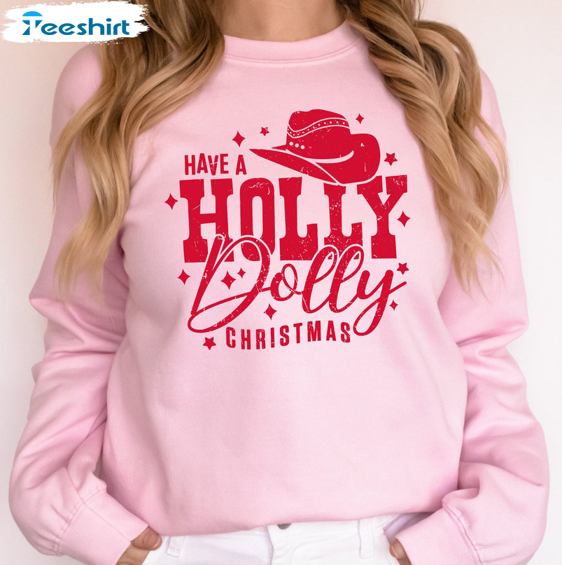 Have A Holly Dolly Christmas Shirt, Disco Cowgirl Crewneck Unisex Hoodie