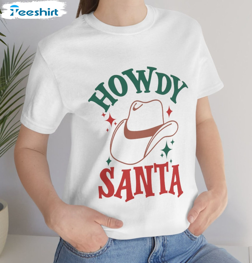 Howdy Santa Western Shirt, Christmas Sweatshirt Tee Tops