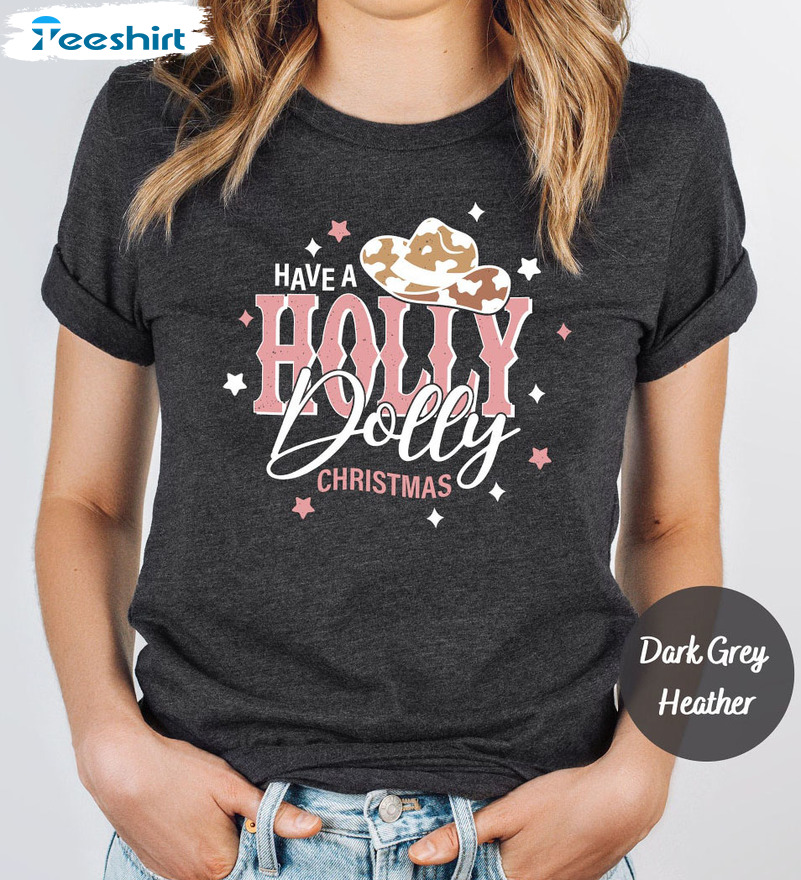 Have A Holly Dolly Christmas Shirt, Dolly Parton Christmas Short Sleeve Tee Tops