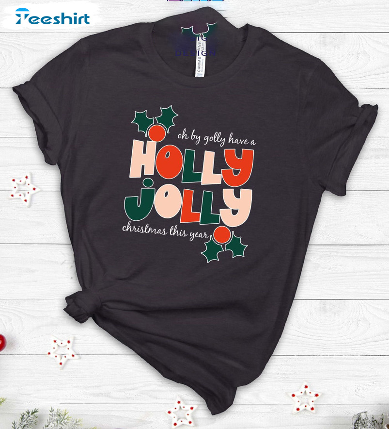 Have A Holly Dolly Christmas Shirt, Christmas Funny Sweater Short Sleeve