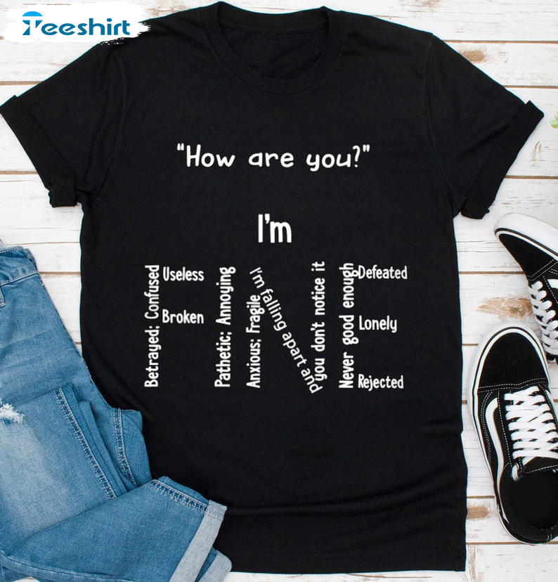 How Are You I'm Fine Shirt, Mental Health Matters Unisex T-shirt Crewneck