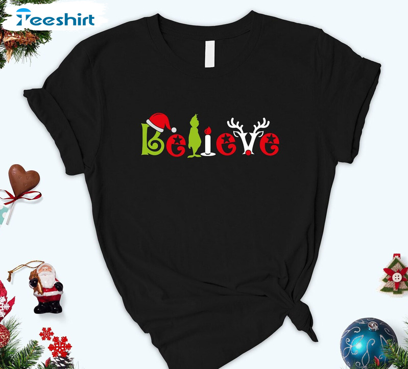 Grinch Believe Christmas Shirt, Christmas Family Unisex T-shirt Short Sleeve