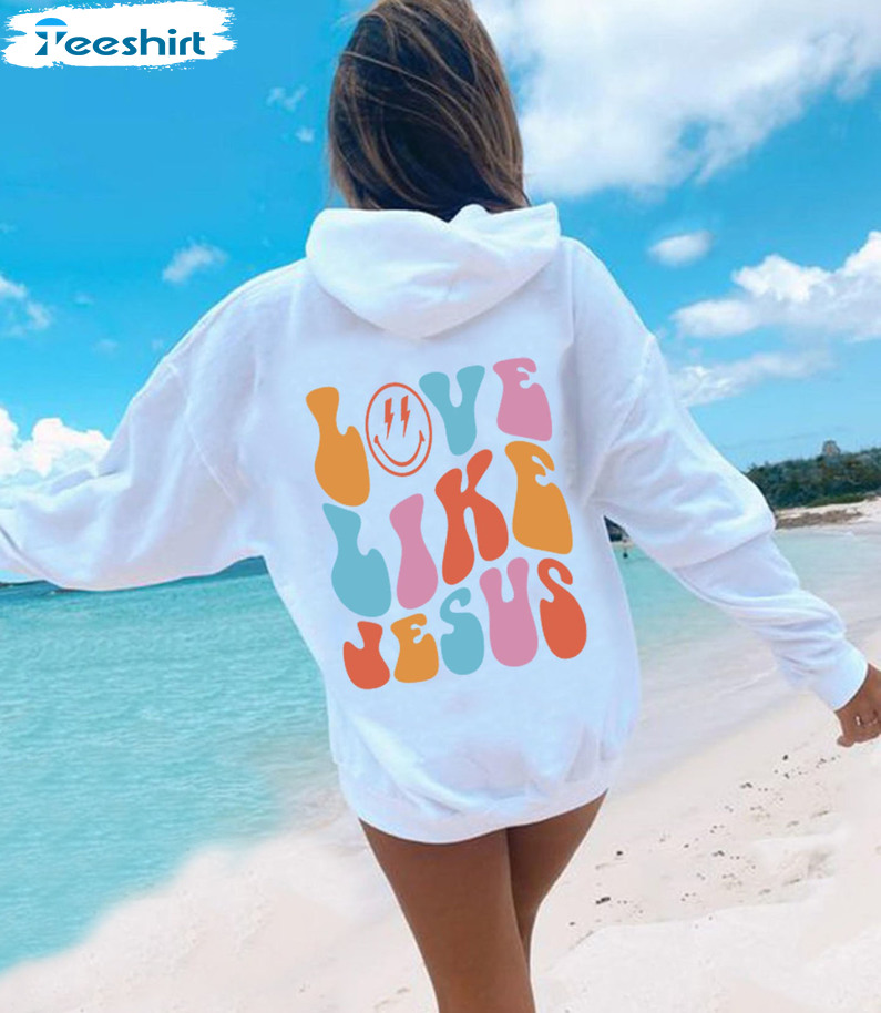 Love Like Jesus Sweatshirt, Colorful Unisex Hoodie Long Sleeve