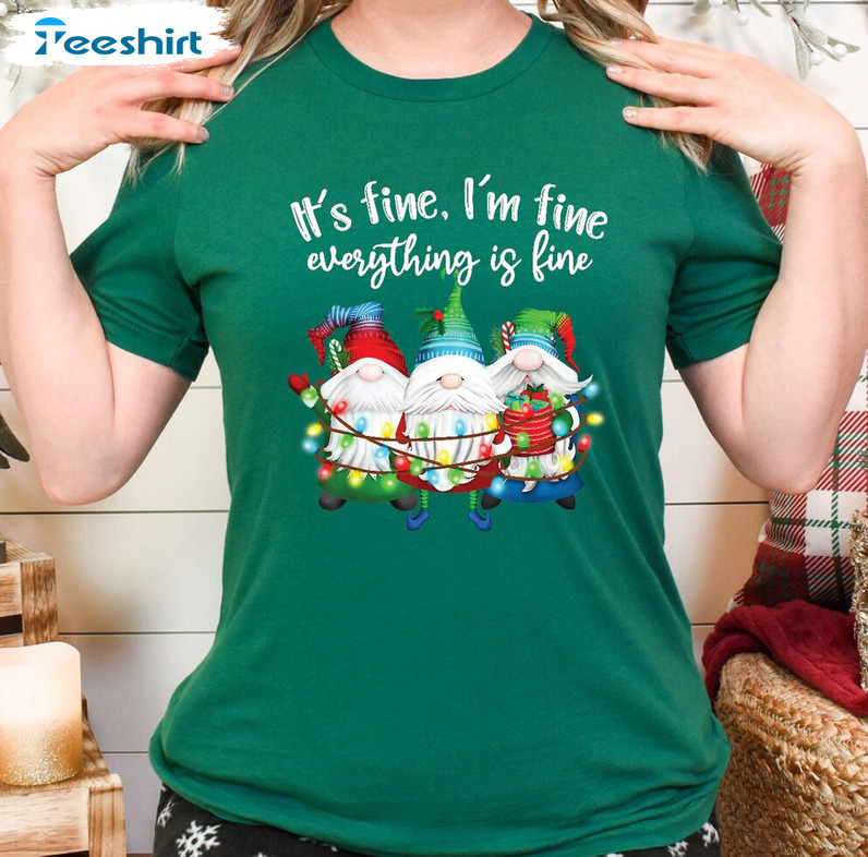 I'm Fine Everything Is Fine Shirt, Christmas Gnomes Sweatshirt Short Sleeve