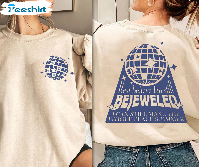 Best Believe I'm Still Bejeweled Sweatshirt, Make The Whole Place Shimmer Crewneck