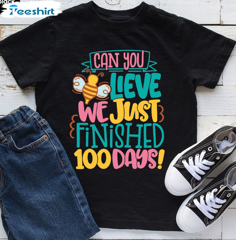 Can You Lieve We Just Finished 100 Days Shirt, 100 Days Celebration Unisex T-shirt Short Sleeve