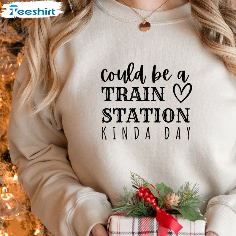 Could Be A Train Station Kinda Day Trendy Shirt, Yellowstone Unisex T-shirt Crewneck