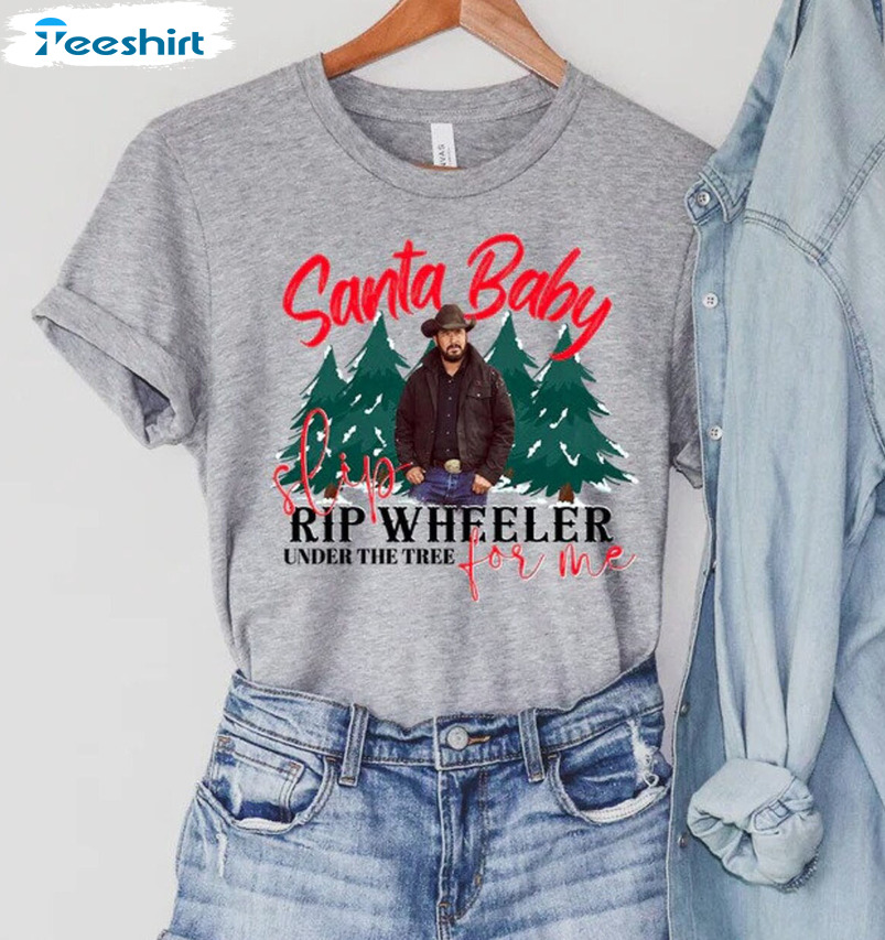 Santa Baby Slip Rip Wheeler Under The Tree For Me Shirt, Yellowstone Unisex Hoodie Long Sleeve