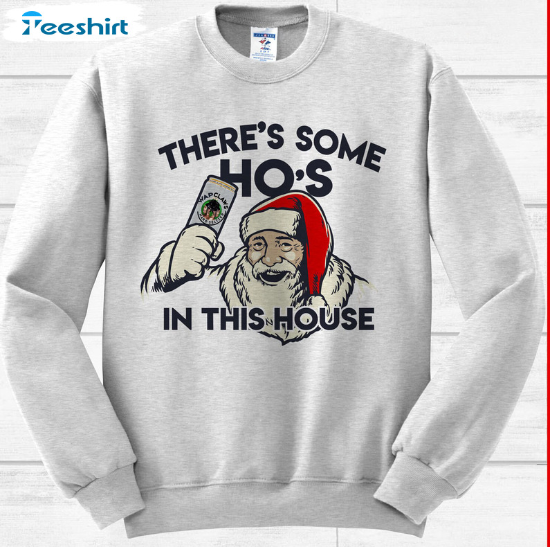 There Is Some Ho's In This House Shirt, Funny Santa Claus Crewneck Unisex Hoodie