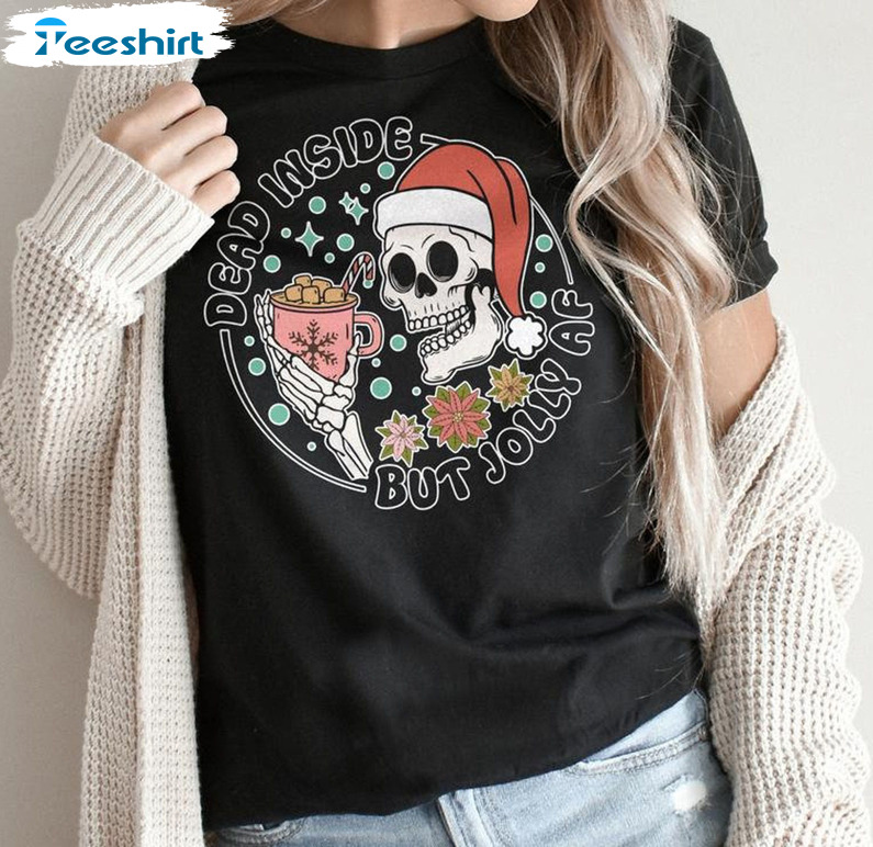 Dead Inside But Jolly AF Shirt, Christmas Skeleton Coffee Crewneck Sweater