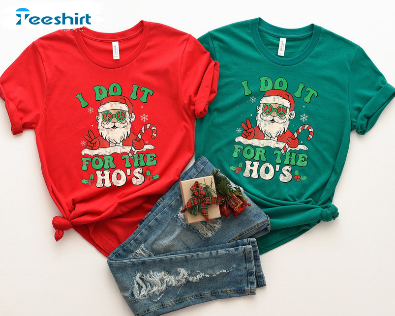 I Do It For The Hos Christmas Shirt, Naughty Santa Sweatshirt Unisex Hoodie