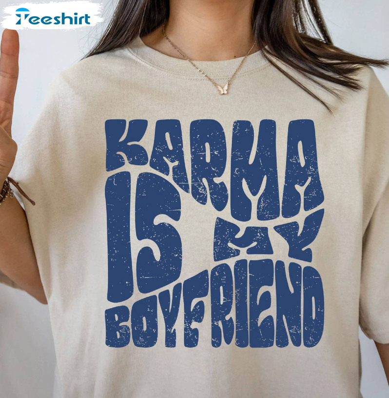 Karma Is My Boyfriend Shirt, Trendy Tee Tops Crewneck