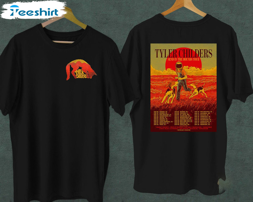 Tyler Childers Send In The Hounds Tour 2022 Shirt, Trendy Unisex Hoodie Crewneck