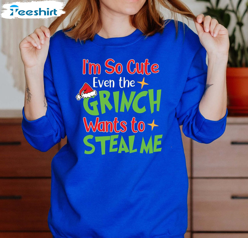 I'm So Cute Even The Grinch Wants To Steal Me Vintage Unisex T-shirt Long Sleeve