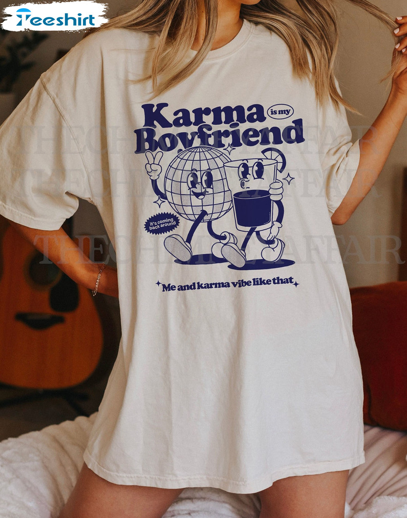 Karma Is My Boyfriend Shirt, Karma Vibe Like That Trendy Unisex T-shirt Short Sleeve