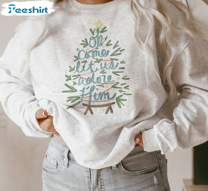 Oh Come Let Us Adore Him Shirt, Nativity Christmas Sweater Short Sleeve