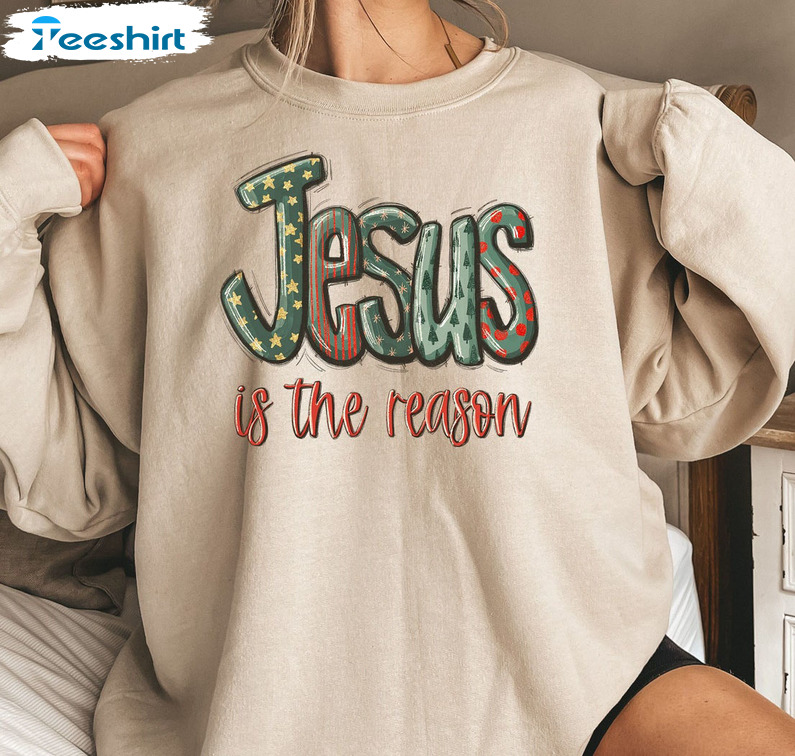 Jesus Is The Reason Shirt, Christian Christmas Crewneck Unisex Hoodie