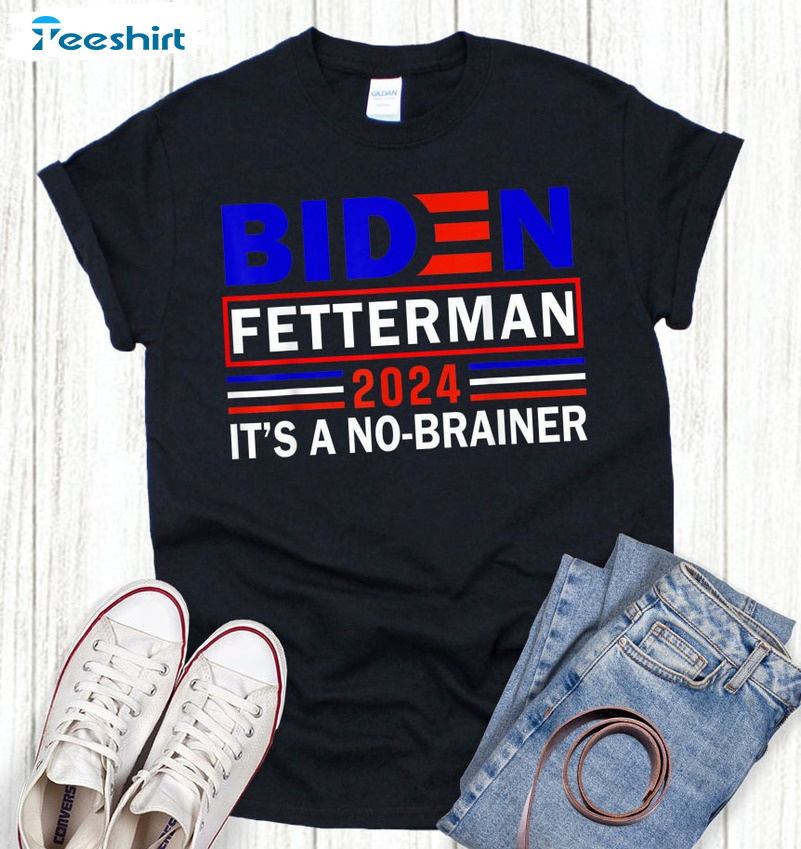 Biden Fetterman 2024 It's A No Brainer Shirt, Long Sleeve Sweater