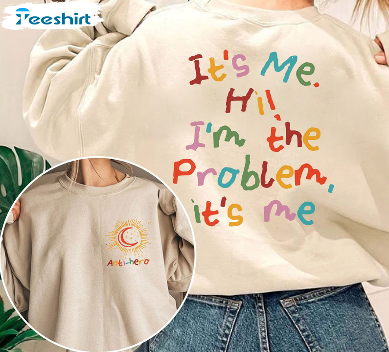 It's Me I'm The Problem Shirt, Anti Hero Taylor Unisex T-shirt Short Sleeve