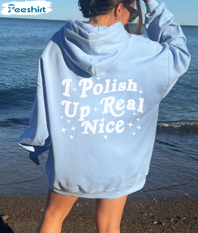 I Polish Up Real Nice Shirt, Midnights Tee Tops Unisex Hoodie